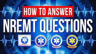 How to Answer NREMT Questions  NREMT Practice Questions  NREMT Review [upl. by Ogata76]