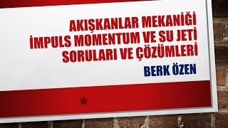 AKIŞKANLAR MEKANİĞİ  SU JETİ ÇIKMIŞ SORULARI VE ÇÖZÜMLERİ [upl. by Bowrah]