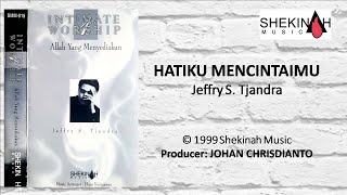 HATIKU MENCINTAIMU I JEFFRY S TJANDRA I Official Lyric Video SHEKINAH Music [upl. by Darren]