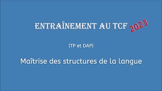 【Entraînement au TCF 2023】 Maîtrise des structures de la langue TP et DAP [upl. by Aokek80]