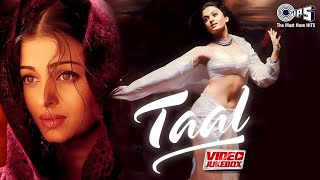 Taal Movie All Songs  Video Jukebox  AR Rahman  Aishwarya Rai Anil Kapoor Akshey Khanna [upl. by Esorylime905]