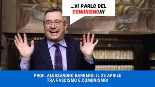 PROF ALESSANDRO BARBERO  SPECIALE 25 APRILE FASCISMO VS COMUNISMO [upl. by Tooley]