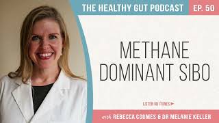 Methane Dominant SIBO with Dr Melanie Keller  Ep 50 [upl. by Seymour]