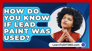 How Do You Know If Lead Paint Was Used  LearnToDIY360com [upl. by Daria]