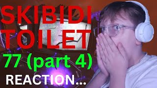 Skibidi Toilet 77 Part 4 REACTION [upl. by Takken]