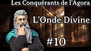 Les Conquérants de lAgora  LOnde Divine 10 [upl. by Dorin]