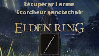 Elden Ring  Récupérer rapidement larme Ecorcheur sanctechair [upl. by Brandes655]