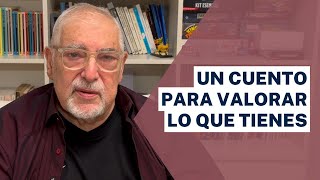 Jorge Bucay  Un cuento para valorar lo que tienes [upl. by Ellehsem]