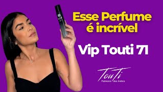 Touti Vip 71  Fragrância Elegante e Intensa [upl. by Melc]