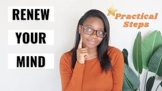 How to Renew Your Mind  Practical Steps to Take Now [upl. by Cheria]