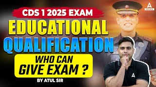 CDS 1 2025 Exam  Who Can Give CDS Exam  CDS Educational Qualification Complete Detail By Atul Sir [upl. by Beilul]