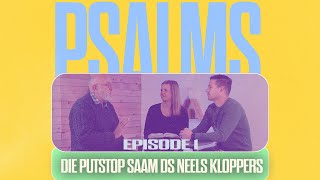 Psalms  Episode 1  Die Putstop saam met Ds Neels Kloppers [upl. by Mhoj]