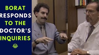 Borat  Borat responds to the doctors inquiries 🤣 [upl. by Balsam59]