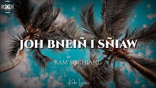 Ram Suchiang  Joh bneiñ i sñiaw lyrics [upl. by Anthe609]