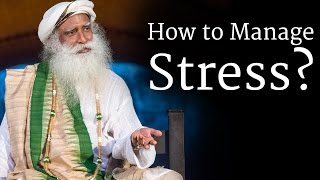 How to Manage Stress  Sadhguru [upl. by Ahselat877]