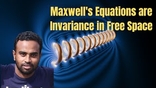 Maxwells Equations are Invariance in Free Space [upl. by Lraep206]