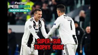 SuperSub Trophy Guide  eFootball PES 2021 Season Update [upl. by Nicolau532]