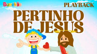 Bunekão de Jesus feat Tia Emily  Pertinho de Jesus  PLAYBACK COM LETRA [upl. by Amitak]