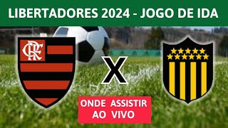 FLAMENGO X PENAROL LIBERTADORES 2024  ONDE ASSISTIR E HORÁRIO DO JOGO  JOGO DE IDA [upl. by Shanie903]