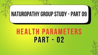 Naturopathy Group Study  Part 09  Health Parameters  02 [upl. by Krispin487]