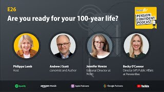 Are you ready for your 100year life Pension Confident Podcast E26 [upl. by Lerak268]