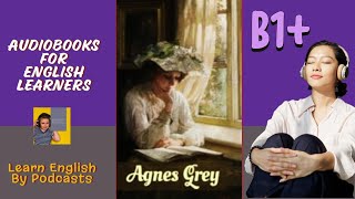 Agnes Grey by Anne Bronte  Audiobook for English Learners B1 Intermediate Level [upl. by Kruter]