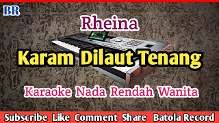 Karam Dilaut Tenang  Karaoke Rheina  Nada Rendah  Malaysia BATOLARECORD [upl. by Nepets]