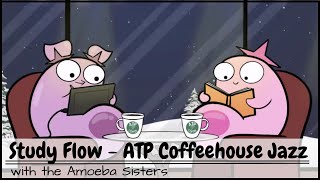 Study Flow Amoeba Sisters ATP Coffeehouse Jazz  30 Minutes [upl. by Nehpets769]