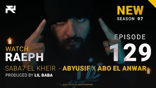 Raeph  Saba7 El Kheir  Abyusif X Abo El Anwar  S07E129 Official Review رائف  صباح الخير [upl. by Oilerua]