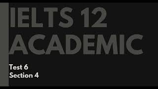 IELTS 12 Academic Listening Test 6 Section 4 [upl. by Glick]