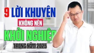 KHỞI NGHIỆP NĂM 2025 – 9 LỜI KHUYÊN KHÔNG NÊN KHỞI NGHIỆP nếu bạn đang muốn LÀM XUẤT KHẨU [upl. by Lefty321]