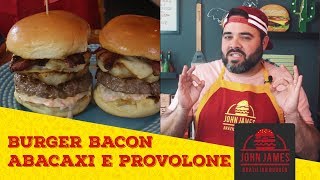 BURGER DE BACON ABACAXI E PROVOLONE  JohnJamesBurger [upl. by Esdnyl]