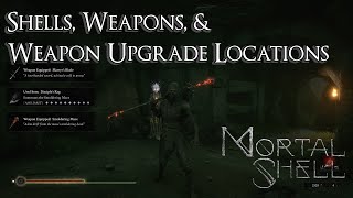 Mortal Shell  All Shells Weapons and Weapon Upgrade Locations [upl. by Takakura608]