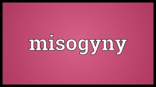 Misogyny Meaning [upl. by Urson427]