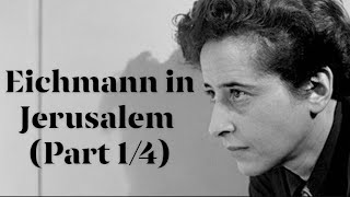 Hannah Arendts quotEichmann in Jerusalemquot Part 1 of 4 [upl. by Royal948]