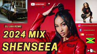 Shenseea Mix 2024  Shenseea Dancehall Mix  Shenseea Hits  DJ JahRome [upl. by Ronen]