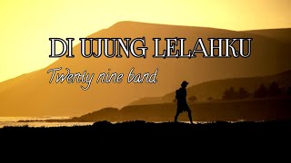 TWENTY NINE BAND  DI UJUNG LELAHKU OFFICIAL MUSIC VIDEO [upl. by Dlanod]