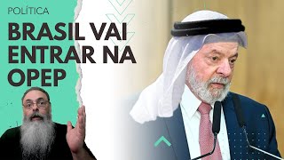 BRASIL vai ENTRAR para a OPEP CARTEL de PAÍSES que se ESFORÇAM para ENCARECER PETRÓLEO e GASOLINA [upl. by Thurlow]