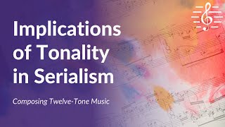 Composing TwelveTone Music  Implications of Tonality in Serialism [upl. by Arakal]