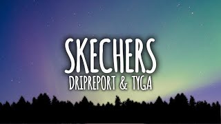 DripReport  Skechers Lyrics ft Tyga [upl. by Latsyc]