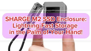 SHARGE M2 SSD Enclosure LightningFast Storage in the Palm of Your Hand [upl. by Atikihc]