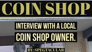 Interview with a local coin shop owner [upl. by Luapsemaj]