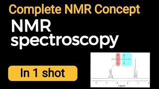 NMR Spectroscopy complete Explanation in One Shot  Expert Level Tutorial [upl. by Drofdarb]