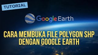 CARA MEMBUKA FILE POLYGON SHAPEFILE SHP DENGAN GOOGLE EARTH [upl. by Wiltz]