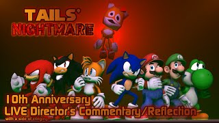 Tails Nightmare 10th Anniversary LIVE Directors CommentaryReflection [upl. by Brighton]