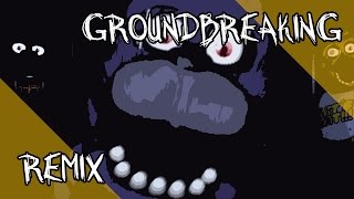 Five Nights at Freddys Song  Groundbreaking Remix [upl. by Naiva]