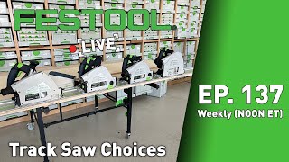 Festool Live Episode 137  Track Saw Choices [upl. by Suidaht]