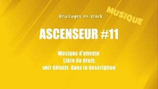 ASCENSEUR 11 Musique dattente musique gratuite [upl. by Yemiaj509]