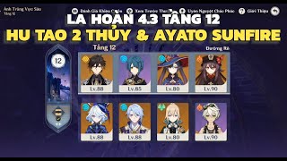 GI Hu Tao C0R1 2 Thủy amp Ayato Sunfire  Furina C1  La Hoàn 43 Tầng 12 [upl. by Tracay427]