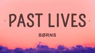 BØRNS  Past Lives Lyrics [upl. by Ahsaek]